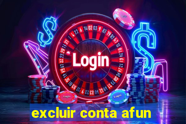 excluir conta afun